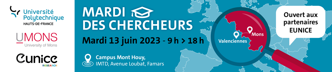 Mardi des chercheurs - Mardi 13 juin 2023 de 9h à 17h > Campus Mont Houy - IMTD, Avenue Loubat, Famars (UPHF - UMONS - EUNICE)