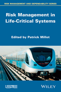 Millot P. (Ed, 2014). Risk management in Life Critical Systems, ISTE-Wiley, London. November 2014, 420 pages, ISBN: 978-1-84821-480-4, http://www.iste.co.uk Millot P. (Ed, 2014). Risk management in Life Critical Systems, ISTE-Wiley, London. November 2014, 420 pages, ISBN: 978-1-84821-480-4, http://www.iste.co.uk