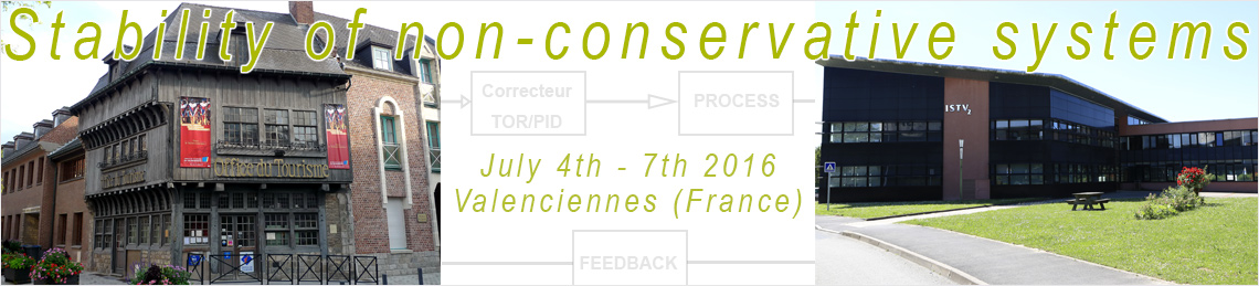 Stability of non-conservative systems  July 4th - 8th 2016 - Valenciennes (France)