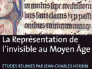 La Représentation de l'invisible au Moyen Age par Jean-Charles Herbin