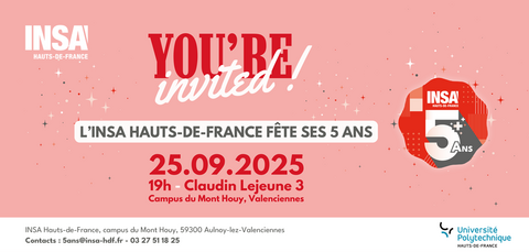 L'INSA Hauts-de-France fête ses 5ans le 25/09/2025 à 19h au bâtiment Claudin Lejeune 3, Campus du Mont Houy, 59300 Aulnoy-lez-Valenciennes | Contacts : 5ans@insa-hdf.fr - 03 27 51 18 25