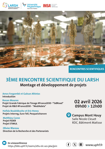 3ÈME RENCONTRE SCIENTIFIQUE DU LARSH Montage et développement de projets - 02 avril 2026 de 9h à 12h - Campus Mont Houy - Salle Nicole Cleuet - RDC Bâtiment Matisse